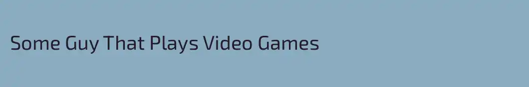 Some Guy That Plays Video Games
